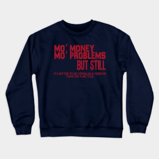 Mo’ money, Mo’ problems Crewneck Sweatshirt